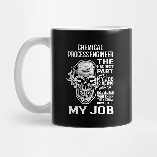 Chemical Process Engineer T Shirt - The Hardest Part Gift Item Tee by candicekeely6155